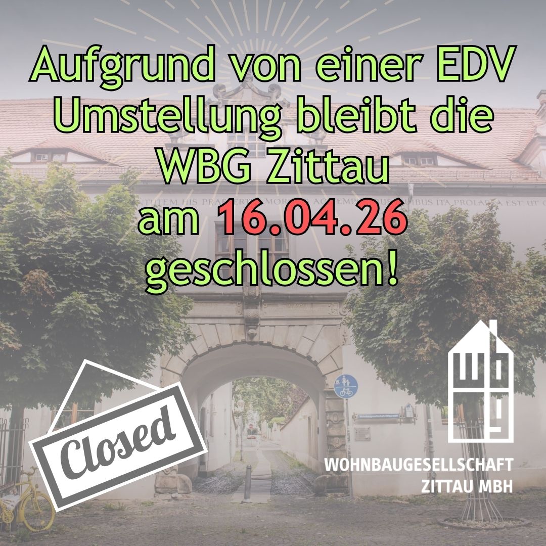 Zusehen ist das Firmengebäude, das Logo der WBG Zittau, und der Hinweis, dass die WBG Zittau am 16.04.2026 geschlossen ist