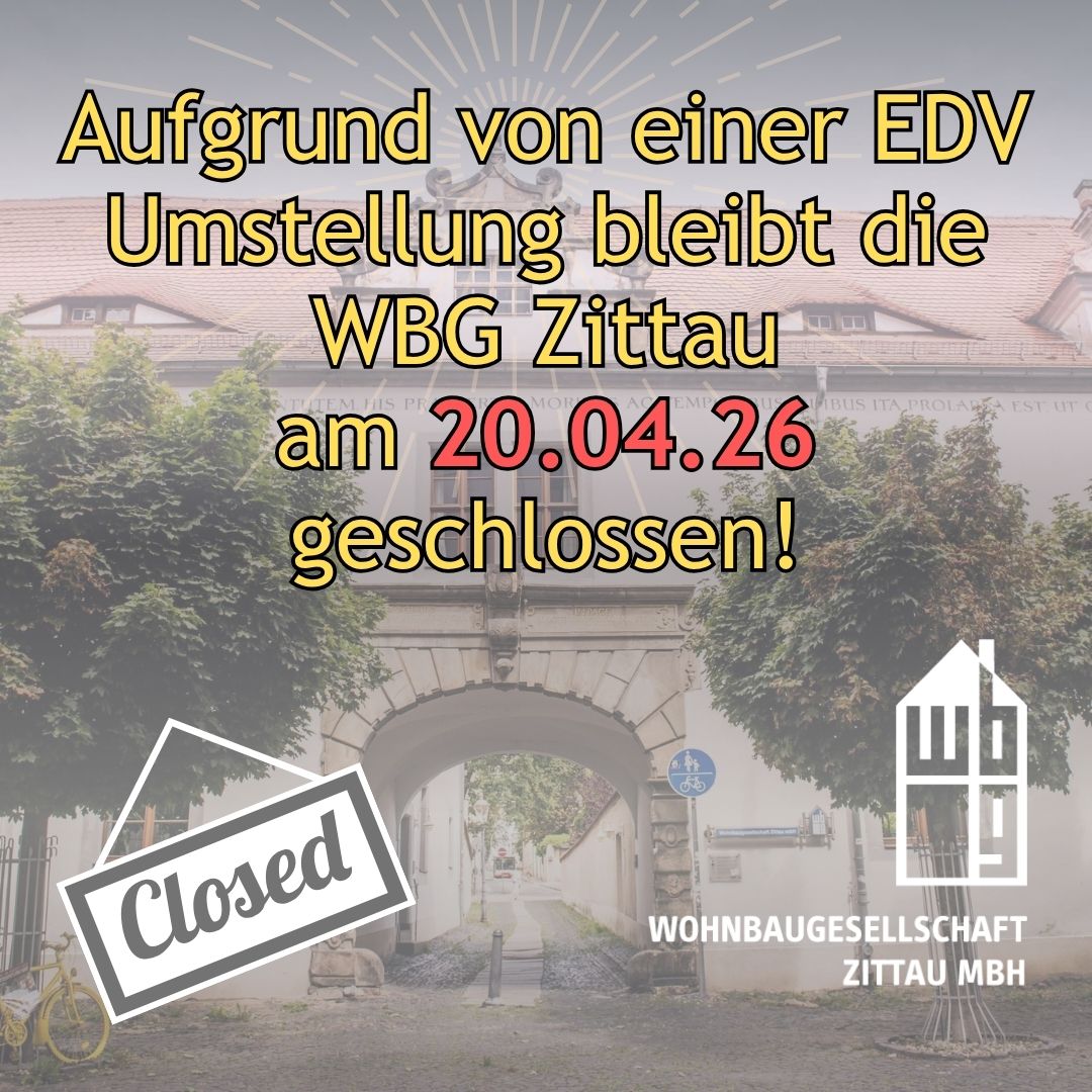 Zusehen ist das Firmengebäude, das Logo der WBG Zittau, und der Hinweis, dass die WBG Zittau am 20.04.2026 geschlossen ist
